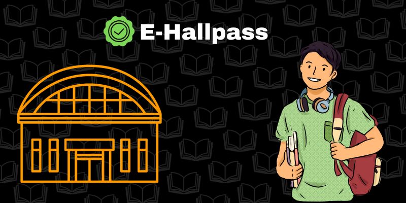 E-Hallpass: Everything you should know