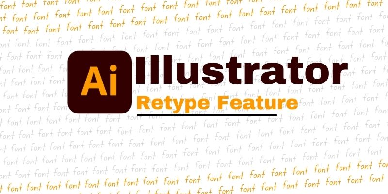Illustrator Retype (Beta) Feature: Everything you should know